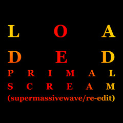 Primal Scream - Loaded (Supermassive Wave Re-edit)