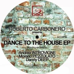 Roberto Carbonero-Dance to the house (Danny Deep RMX) preview//Low Q.(96kbps)