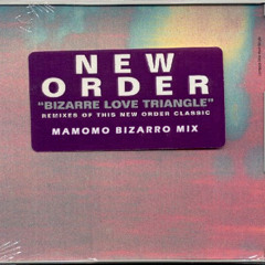 New Order - Bizarre Love Triangle mamomo bizarro mix