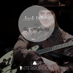 Jack White - Love Interruption (as translated by illy symphony)