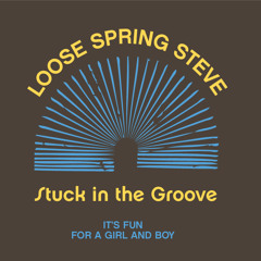 LOOSE SPRING STEVE & RICH TEA Stuck in the Groove