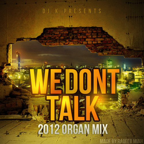 DJ K - We Don't Talk (2012 An Organ Revival)