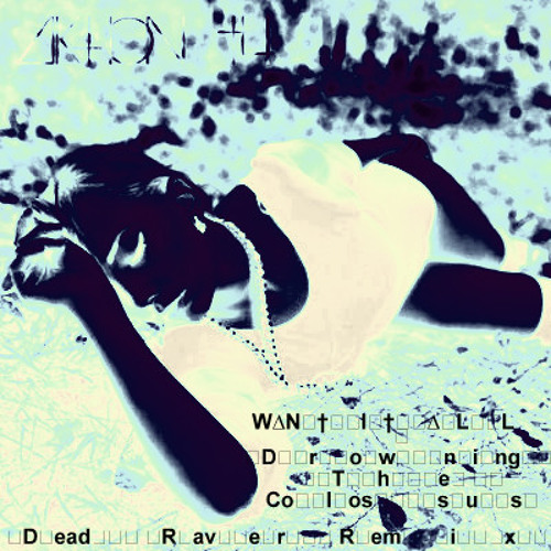 ∆K†I◯N †4 - W∆N†I†∆LL (Drowning The Colossus Dead Raver Remix)