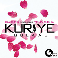 DJ Dips ft Arun Sidhu - Kuriye Gulaab