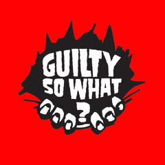 Guilty So What ? - Stop Drop & Roll