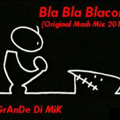 IL GrAnDe Dj MiK - Bla Bla Blacor3 (Original MaSh MiX 2012)