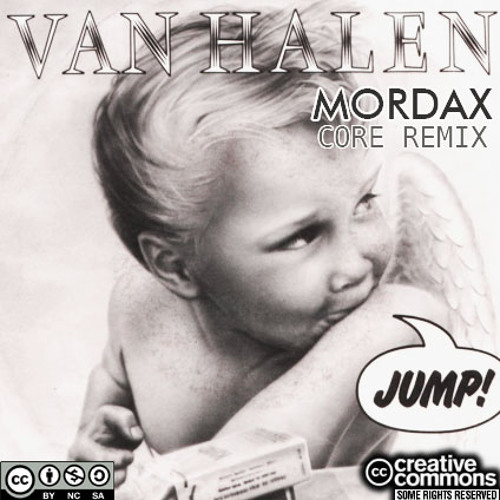 Stream Van Halen - Jump (Mordax Core Remix) FREE DOWNLOAD AGAIN.