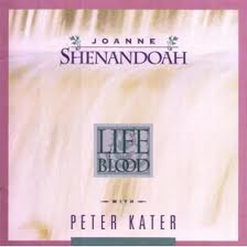 Joanne Shenandoah - Circle Of Friendship | Life Blood
