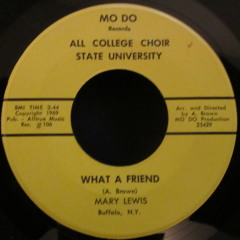 All College Choir State University feat. Mary Lewis - What A Friend (Mo Do)