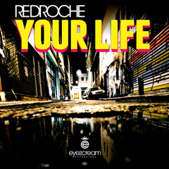 Redroche - Your Life (Original Mix) * OUT NOW *