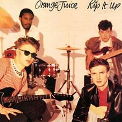 Orange Juice - Rip It Up (my edit)