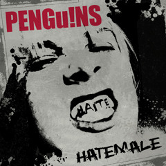 PENGu!NS - HATEMALE