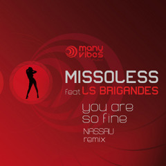 Missoless ft LS Brigandes - "You Are So Fine" (NASSAU remix)