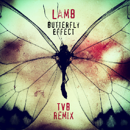 Lamb Butterfly Effect [TVB REMIX] by tvb Free download on ToneDen
