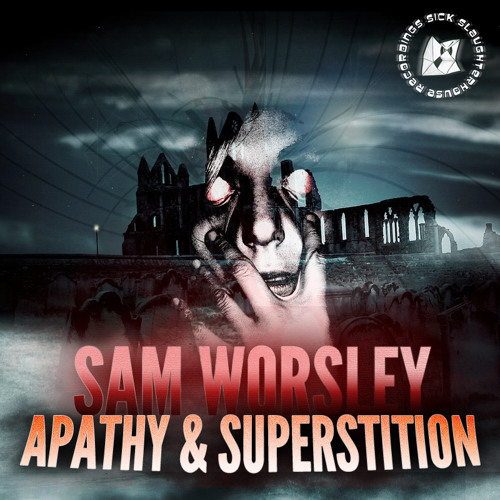 Sam Worsley - Apathy & Superstition (SICK SLAUGHTERHOUSE) PREVIEW