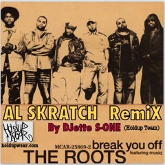 The Roots FT Musiq - Break You Off (Al Skratch Remix) By DJ S-ONE