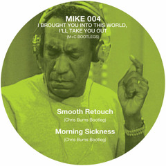 Morning Sickness (Chris Burns Bootleg) - MIKE 004