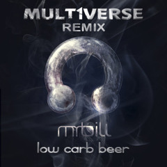 Mr. Bill - Low Carb Beer (MULT1VERSE Remix) - Up Syndrome V/A