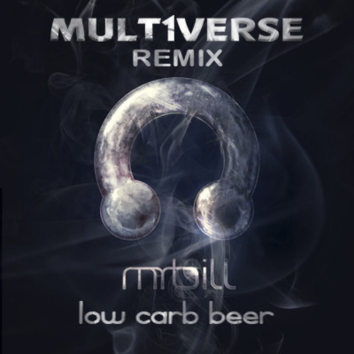 Mr. Bill - Low Carb Beer (MULT1VERSE Remix) - Up Syndrome V/A