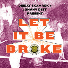 Let It Be Broke 2011 — Johnny Dett Side