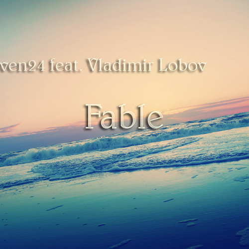 Seven24 feat. Vladimir Lobov - Fable
