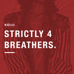 Citizen - Strictly 4 Breathers