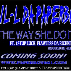 THE WAY SHE DO it  ft luck & flawless da richkid with DJ DROP