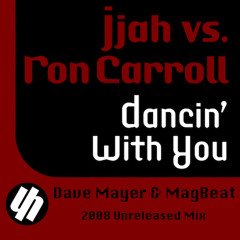 Jjah vs. Ron Carroll - Dancin' With You (Dave Mayer & MagBeat 2008 Unreleased Mix)