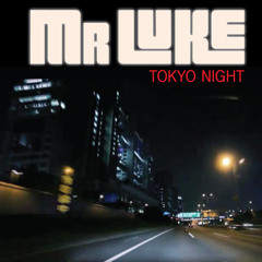 Mr Luke - Tokyo Night
