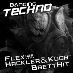 Banging Techno sets :: 023 >> FLEX b2b with Hackler & Kuch // BrettHit