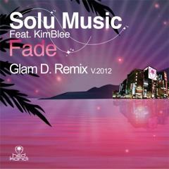 Solu Music Feat. KimBlee - Fade (Glam D. Remix V.2012)
