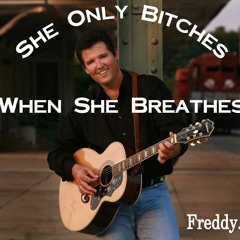 Freddy.B - She Only Bitches When She Breathes - 1