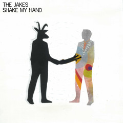 The Jakes - Shake My Hand