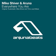 Mike Shiver & Aruna - Everywhere You Are (Timo Juuti Mix)