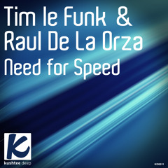 Tim Le Funk & Raul De La Orza - Need For Speed (Original Mix) : Kushtee Deep OUT NOW