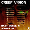 Creep Vision - Matt Busse & Unofficial - Out today! Creep Vision - Matt Busse & Unofficial - Out today!