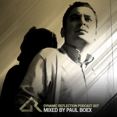 Dynamic Reflection Podcast 007 - Mixed by Paul Boex