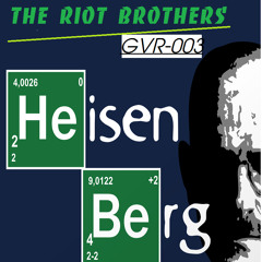 Riot Brothers - Heisenberg v2