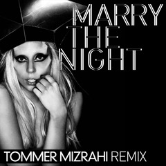 Lady Gaga - Marry The Night (Tommer Mizrahi Remix)