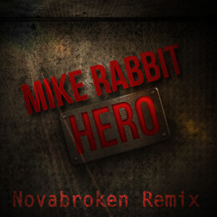 Mike Rabbit - Hero (Novabroken Remix) *OUT NOW ON iTUNES & BEATPORT*