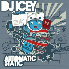 DJ Icey -Automatic Static 02.09.12