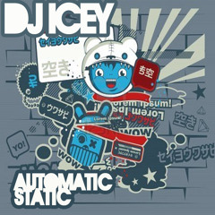 DJ Icey -Automatic Static 02.09.12