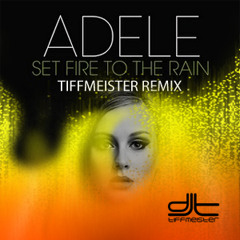 Adele - Set Fire To The Rain (Tiffmeister Remix)