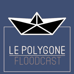 Le Polygone Floodcast #16 : KYJAH!