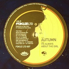 Autumn - It's Always About The Girl - (FOKUZLTD007)