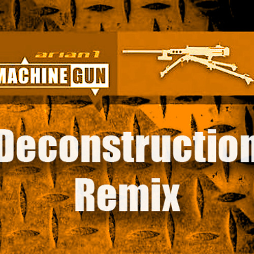 Arian 1 - Machine Gun [ Deconstruction Mix by Marco Drago ]