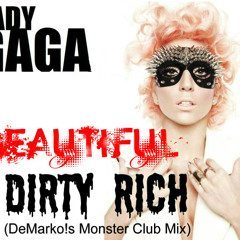BEAUTIFUL DIRTY RICH (DeMarko!s Unreleased MONSTER CLUB Mix) Lady GaGa