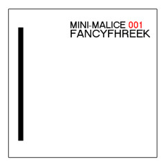 Mini-Malice 001- Mix By FancyFhreek aka Hooll  (www.soundcloud.com/Mini-malice)