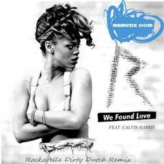 Rihanna & Calvin Harris - We Found Love- (Rockafella Private Dirty Dutch)Original Mix