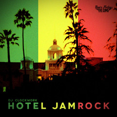Hotel Jamrock ( Remixed By Clockwork)